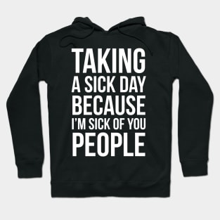 Taking A Sick Day Hoodie